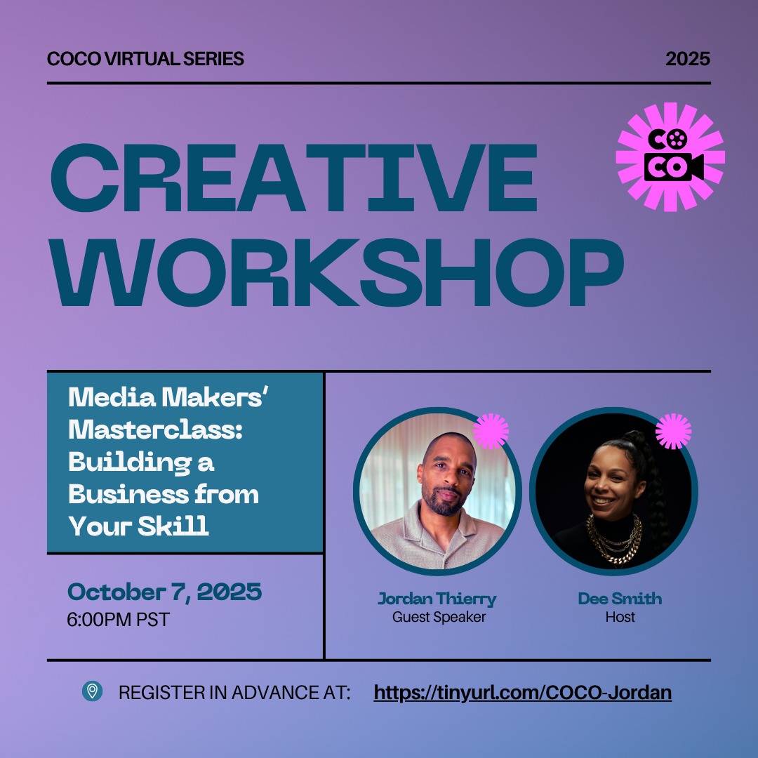 COCO is pleased to invite you to our Virtual Workshop!

Join our amazing host, Dee Smith, and guest speaker, Jordan Thierry, for COCO’s latest installment of our Virtual Series:

"Converting Your Skills and Passion into a Sustainable Creative Business"

Your talent is priceless—but your time isn’t free. This workshop helps writers, filmmakers, artists, and other storytellers transform their creative work into a consistent income through collaborations and client services. We’ll break down the biggest barriers—pricing fears, operations infrastructure, inconsistent clients, and self-doubt—and share practical steps for building a business that honors your work and pays the bills. Discover how to package, price, and promote your creative services without losing the heart of your craft.

Who better to guide us through this workshop than our guest speaker: Jordan Thierry.

Jordan Thierry is a one-of-a-kind dude.

He’s been called a master generalist, thought partner, community leader, documentary filmmaker, resource connector, international man of mystery—and that’s just the beginning.

Jordan once dreamed of being a big-time filmmaker, but he could never quite pull himself away from activists, teachers, and social workers long enough to make it in Hollywood. Those are his people. And he’s always found more purpose in the movement than the industry.

He’s led and collaborated on many creative and impactful projects throughout his career, but is most proud of his work that helps boys and men of color find healing, safety, and belonging.

He is the host of the podcast How to Build a Nonprofit, is the author of A Kids Book About Systemic Racism, and Director-Producer of Grandma’s Roses and The Black Fatherhood Project.

He founded Dream Chase Media in 2018 to help nonprofits engage in storytelling at the intersection of culture, community, and creativity.

COCO Virtual Workshop
🗓️ Tuesday, October 7, 2025
⌛ 6:00pm-7:30pm
🎟️ Free; Register in Advance

Can’t wait to see you there!
– The COCO Team