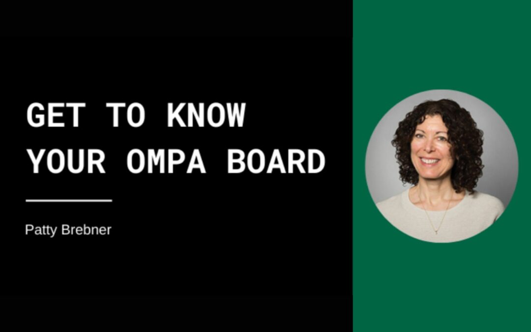 Get to Know Your OMPA Board | Patty Brebner