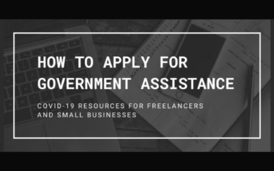 UPDATED 6/29/20: Government Assistance for Freelancers & Small Businesses During COVID-19