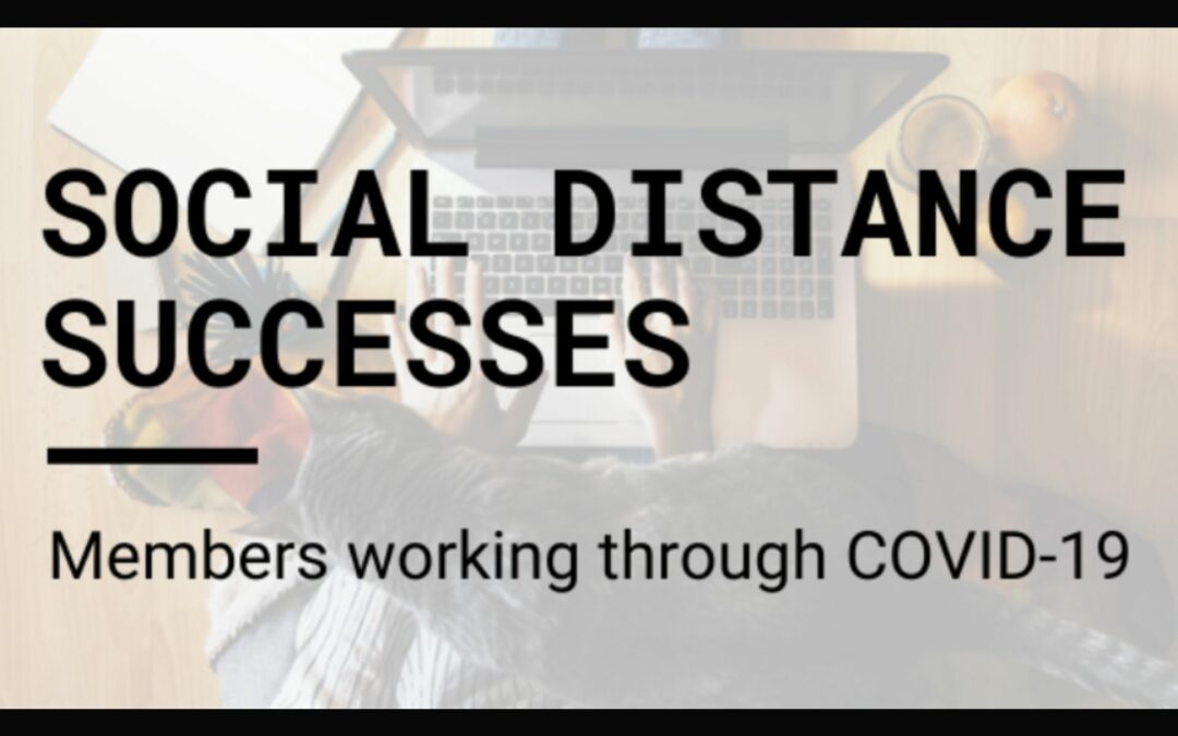 Social Distance Success: Members Working Through COVID-19